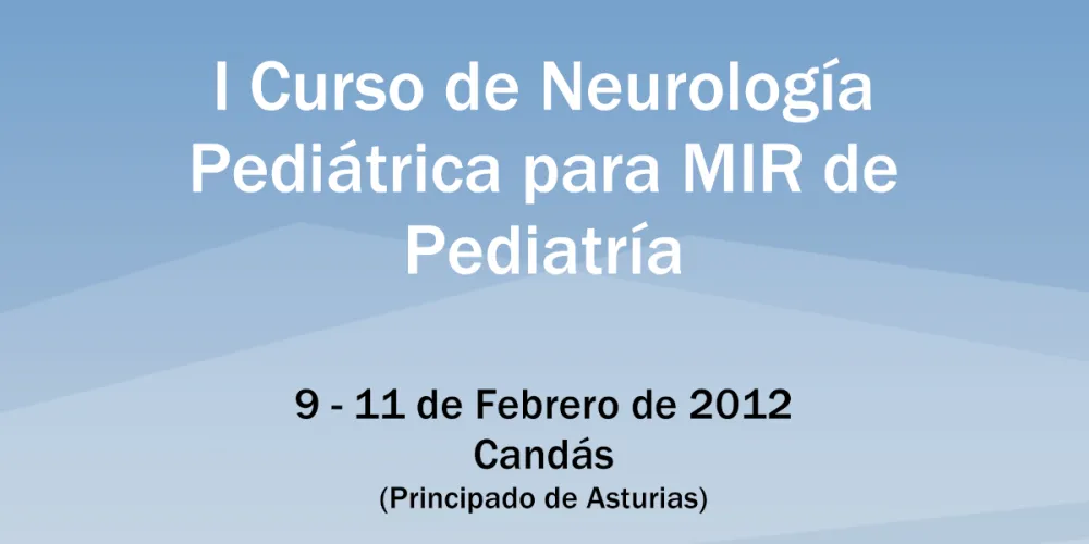 I Curso de Neuropediatría para MIR de pediatría de cuarto año